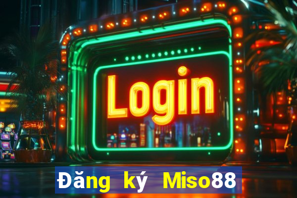 Đăng ký Miso88 Thưởng 599k