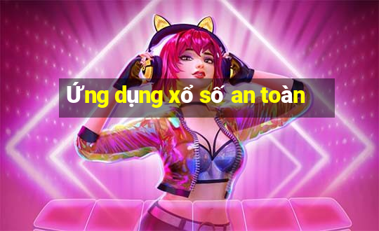 Ứng dụng xổ số an toàn