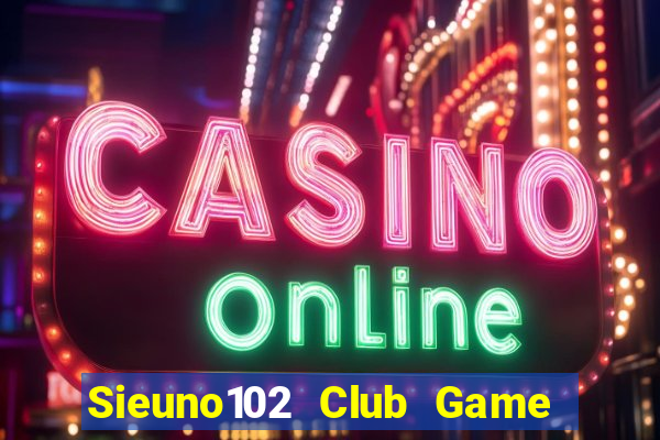 Sieuno102 Club Game Bài 777