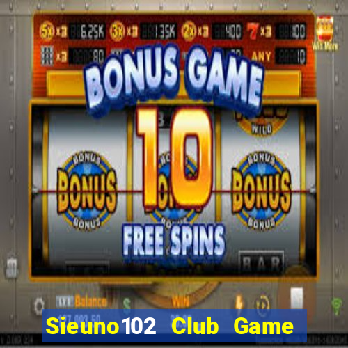 Sieuno102 Club Game Bài 777