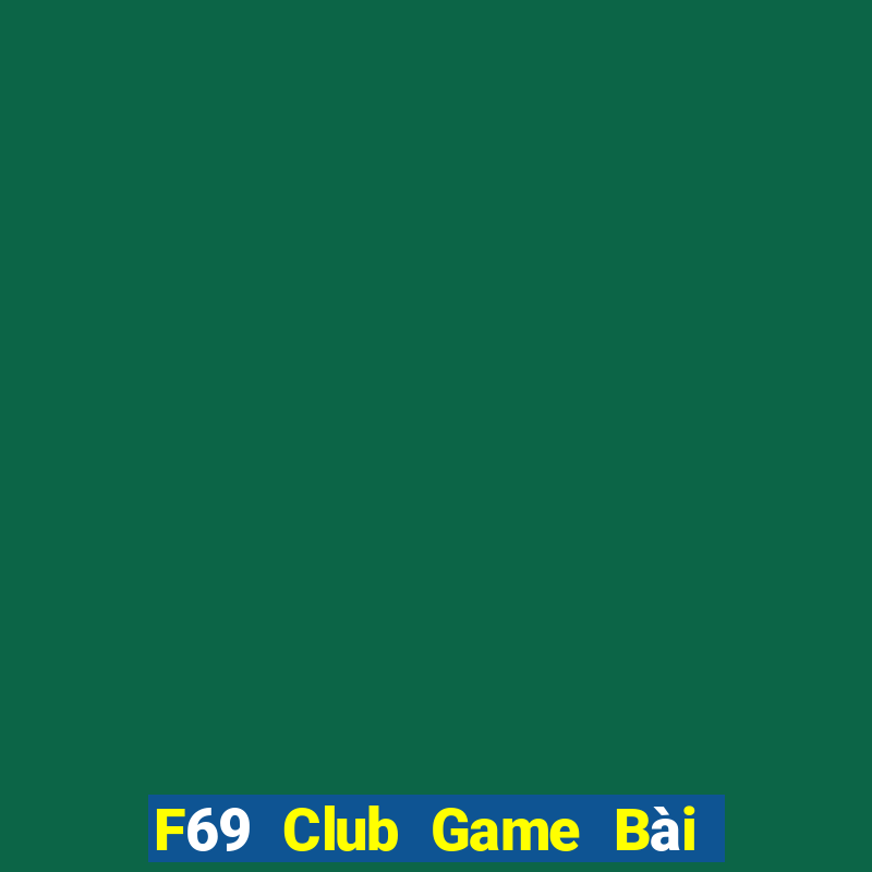 F69 Club Game Bài Poker Online