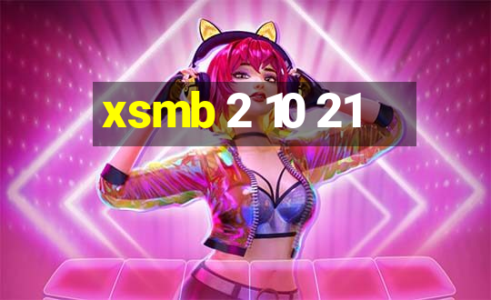 xsmb 2 10 21