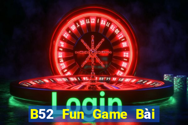 B52 Fun Game Bài Slot Đổi Thưởng