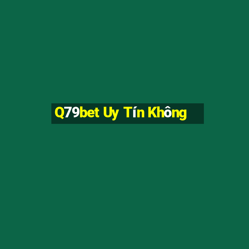 Q79bet Uy Tín Không