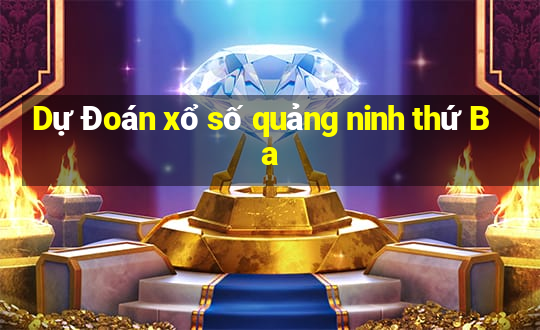 Dự Đoán xổ số quảng ninh thứ Ba