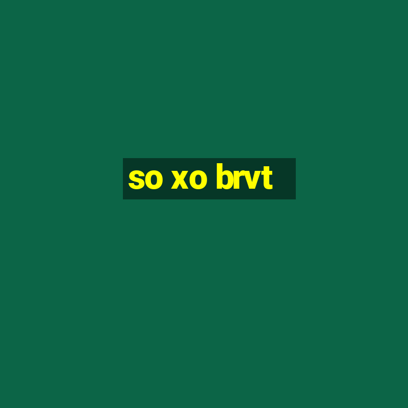 so xo brvt