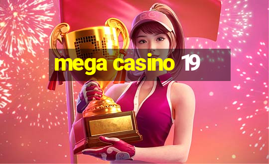 mega casino 19