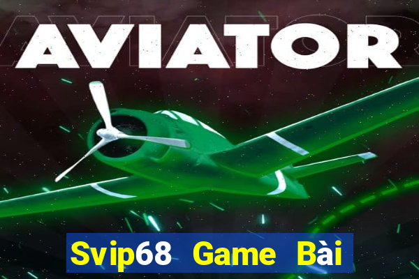 Svip68 Game Bài Đổi Thưởng B52