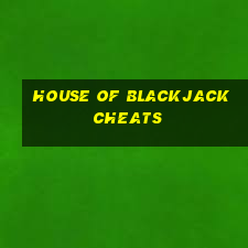 house of blackjack cheats