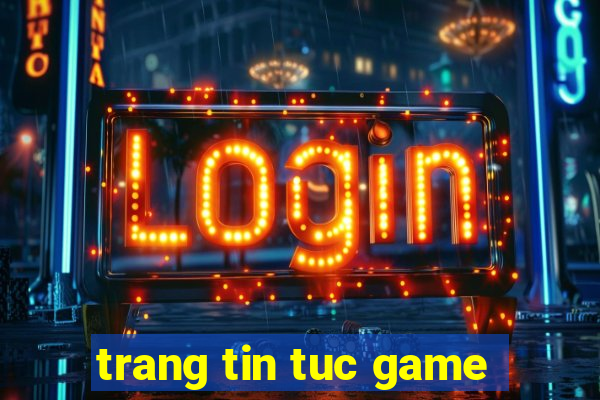 trang tin tuc game