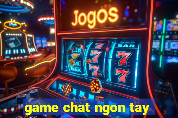 game chat ngon tay