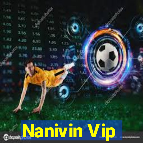 Nanivin Vip