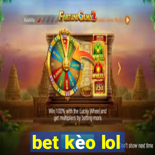 bet kèo lol