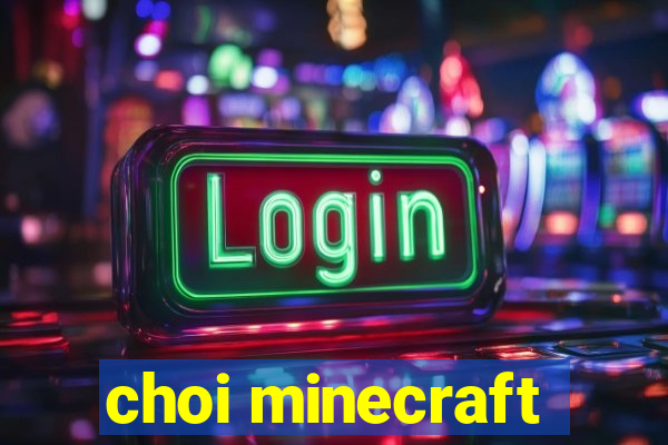 choi minecraft