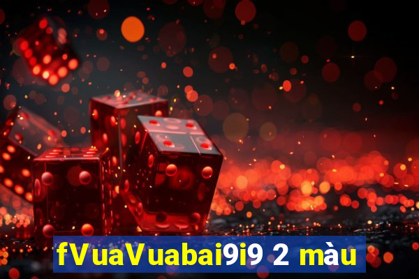 fVuaVuabai9i9 2 màu