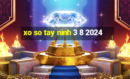 xo so tay ninh 3 8 2024