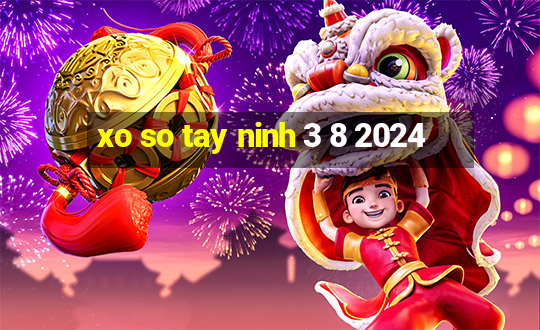 xo so tay ninh 3 8 2024