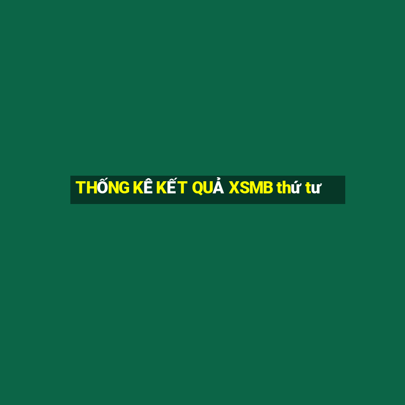 THỐNG KÊ KẾT QUẢ XSMB thứ tư