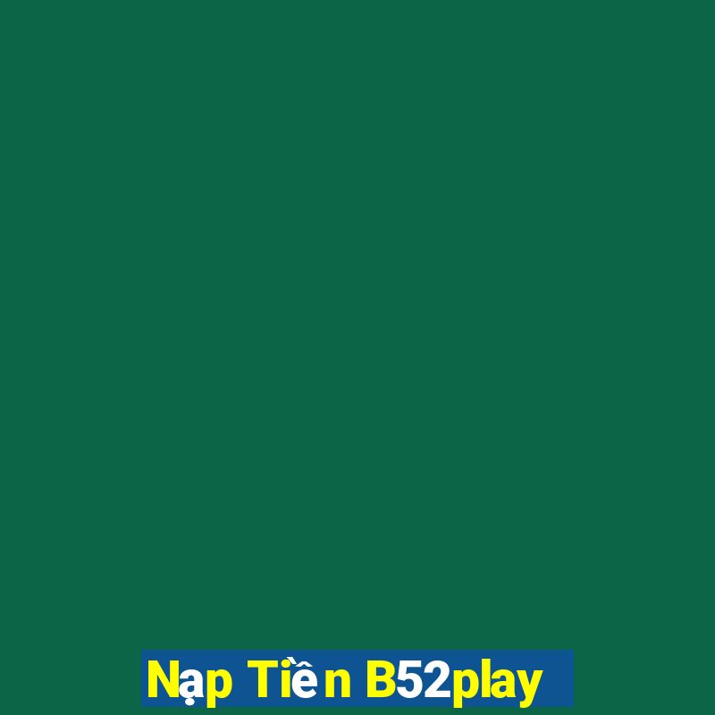 Nạp Tiền B52play