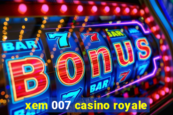 xem 007 casino royale