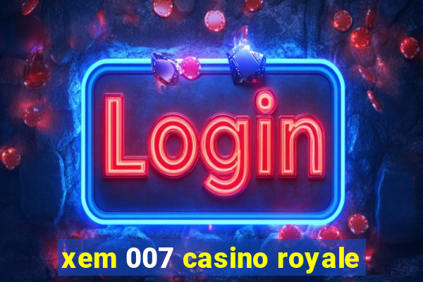 xem 007 casino royale