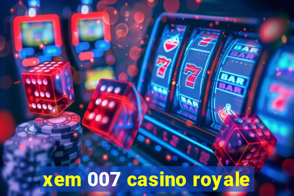 xem 007 casino royale