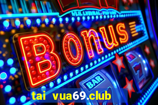 tai vua69.club   cổng game quốc tế