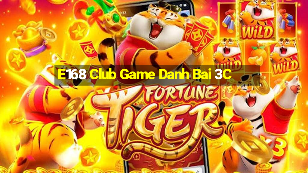 E168 Club Game Danh Bai 3C