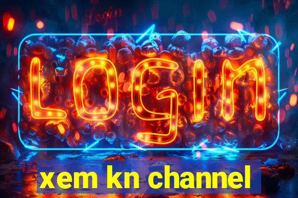 xem kn channel