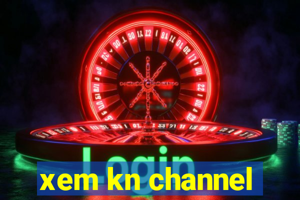 xem kn channel