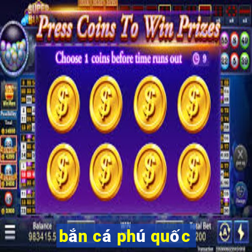 bắn cá phú quốc