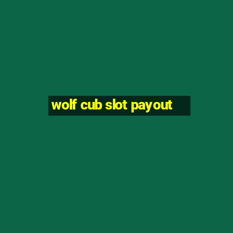 wolf cub slot payout