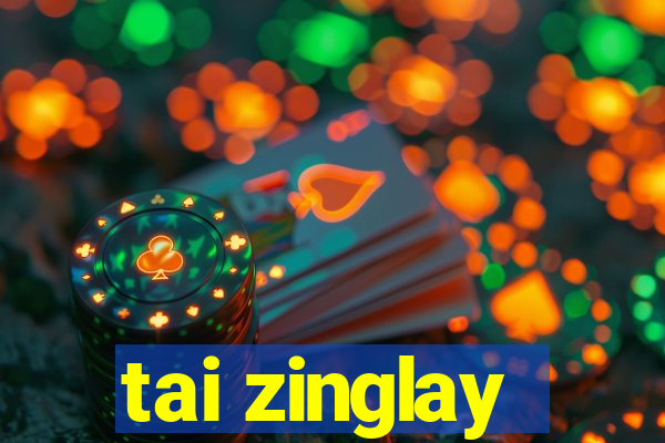 tai zinglay