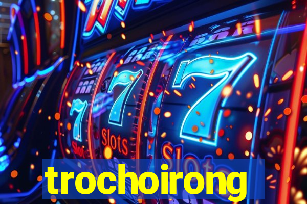 trochoirong