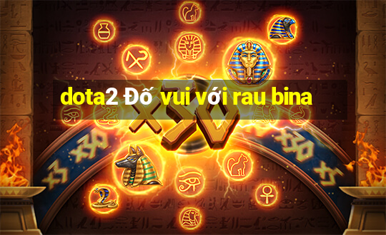 dota2 Đố vui với rau bina