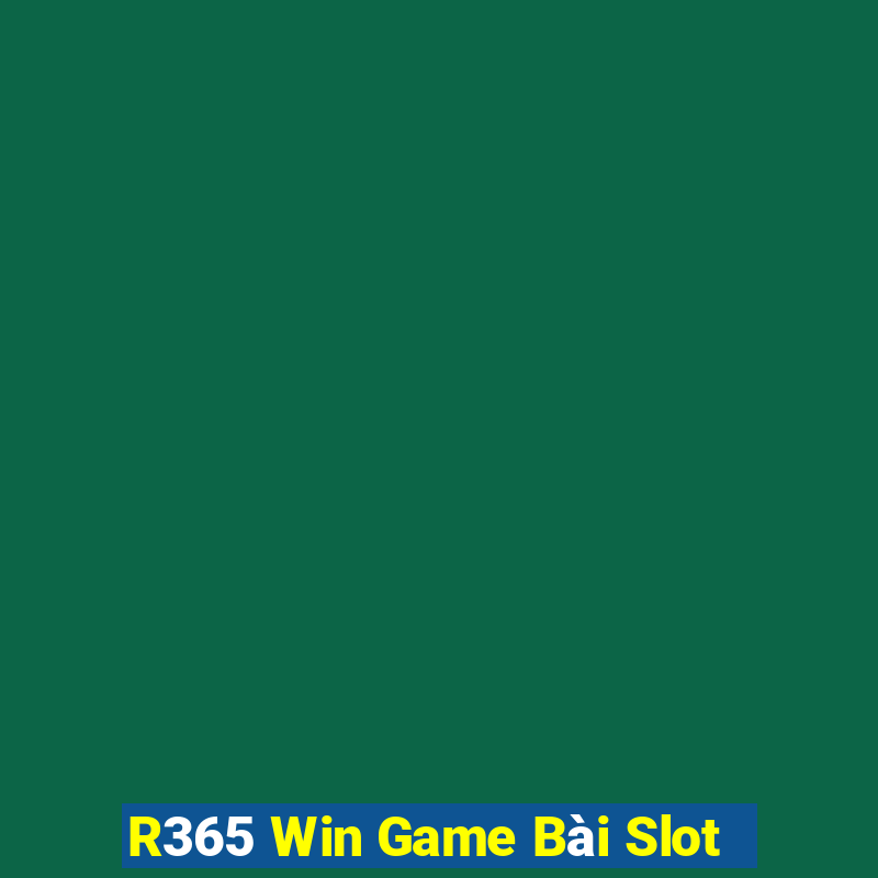 R365 Win Game Bài Slot