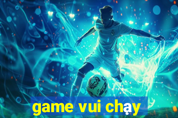 game vui chạy