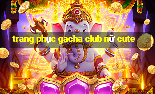 trang phục gacha club nữ cute