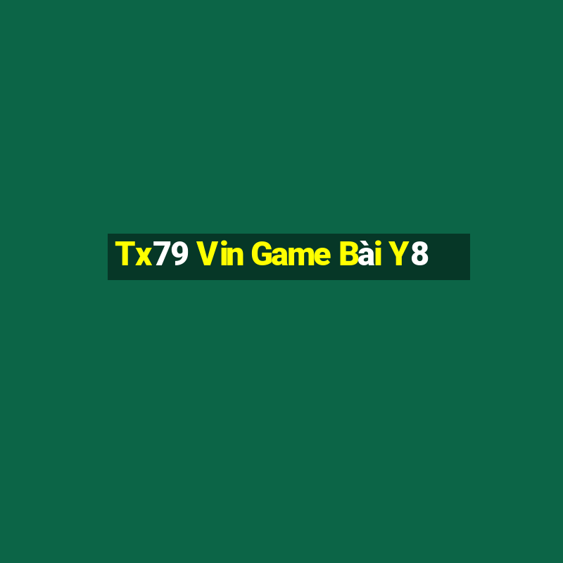 Tx79 Vin Game Bài Y8