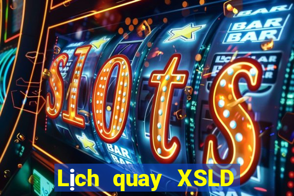 Lịch quay XSLD ngày 7