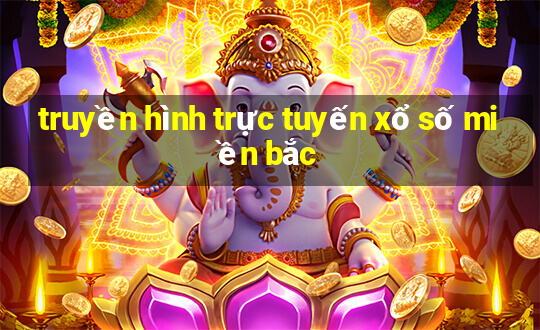 truyền hình trực tuyến xổ số miền bắc