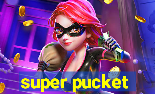 super pucket