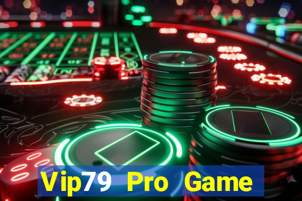 Vip79 Pro Game Bài Nổ Hũ Uy Tín