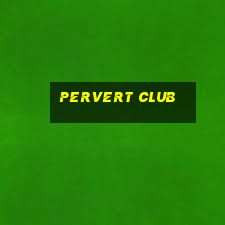 pervert club