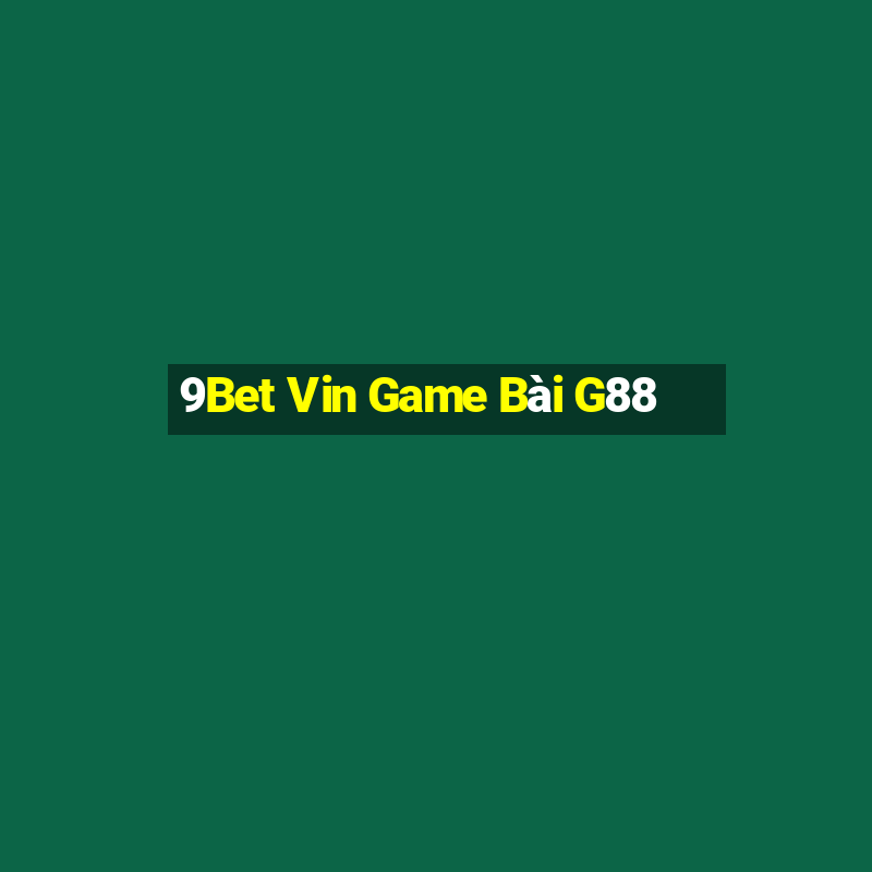 9Bet Vin Game Bài G88