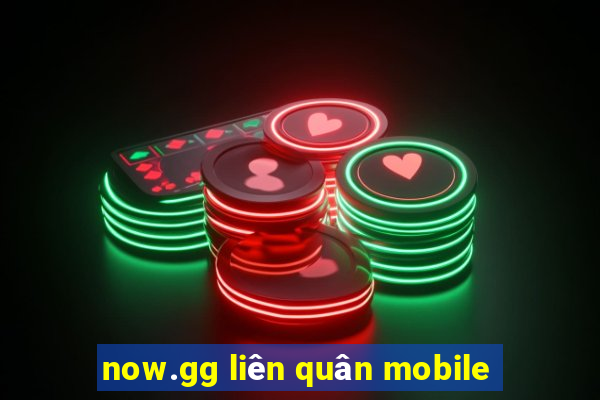 now.gg liên quân mobile