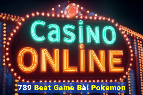 789 Beat Game Bài Pokemon