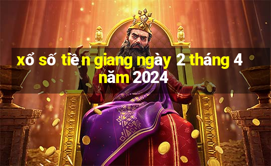 xổ số tiền giang ngày 2 tháng 4 năm 2024