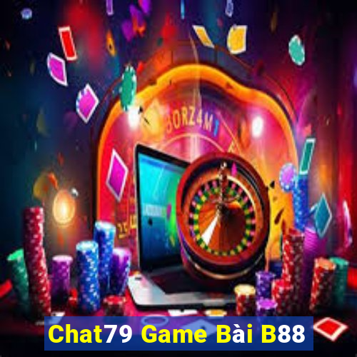 Chat79 Game Bài B88