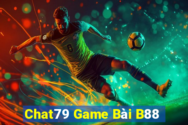 Chat79 Game Bài B88